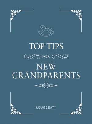 Top Tips for Grandparents de Louise Baty