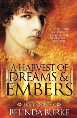 A Harvest of Dreams and Embers de Belinda Burke