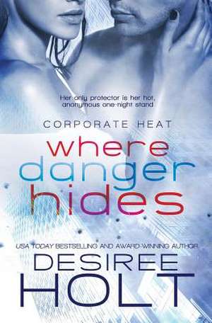 Where Danger Hides de Desiree Holt