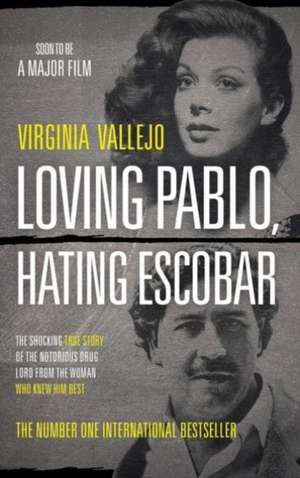 Vallejo, V: Loving Pablo, Hating Escobar de Virginia Vallejo