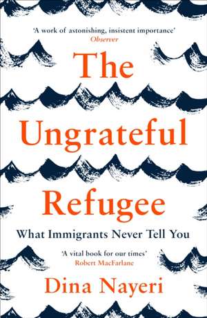 The Ungrateful Refugee de Dina Nayeri