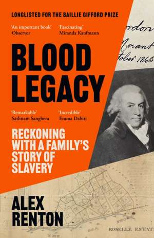 Blood Legacy: Reckoning with a Family's Story of Slavery de Alex Renton