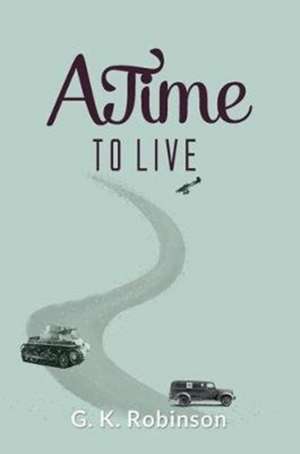 A Time to Live de G. K. Robinson