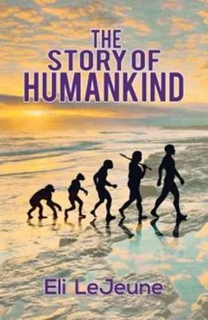 The Story Of Humankind de Eli S. LeJeune