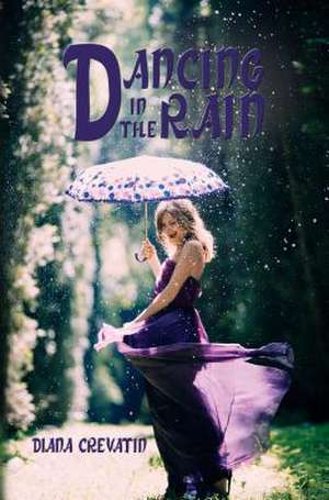 Dancing in the Rain de Diana Crevatin