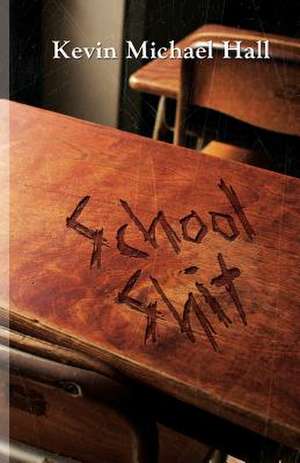 School Shit de Kevin Michael Hall