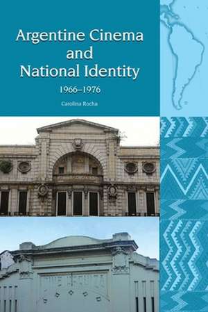 Argentine Cinema and National Identity (1966–1976) de Carolina Rocha