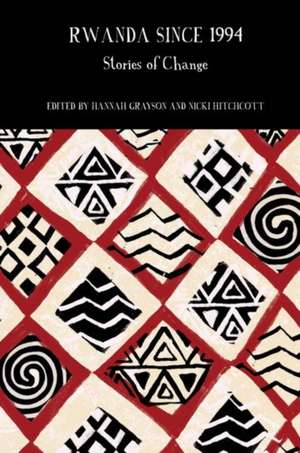 Rwanda Since 1994 de Hannah Grayson