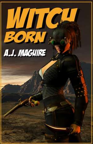 Witch-Born de A. J. Maguire