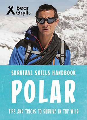 Grylls, B: Bear Grylls Survival Skills: Polar de Bear Grylls