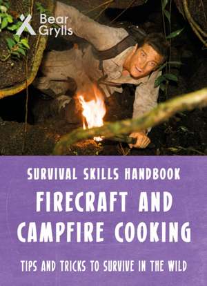 Bear Grylls Survival Skills: Firecraft & Campfire Cooking de Bear Grylls