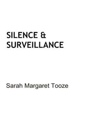 Silence & Surveillance de Sarah Margaret Tooze