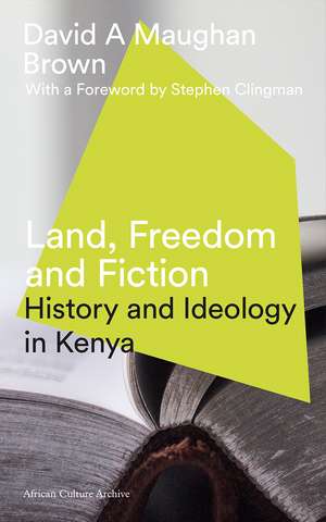 Land, Freedom and Fiction: History and Ideology in Kenya de David Maughan Brown