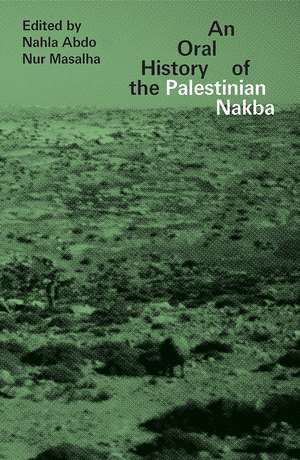 An Oral History of the Palestinian Nakba de Nahla Abdo