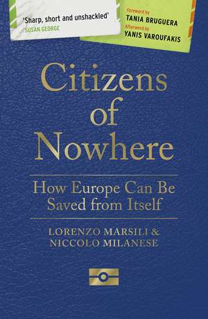 Citizens of Nowhere: How Europe Can be Saved from Itself de Lorenzo Marsili