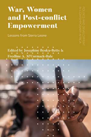 War, Women and Post-conflict Empowerment: Lessons from Sierra Leone de Josephine Beoku-Betts