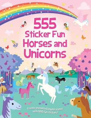 555 Sticker Fun - Horses and Unicorns Activity Book de Oakley Graham