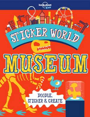 Lonely Planet Kids: Sticker World - Museum de Becky Wilson