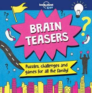 Lonely Planet Kids Brain Teasers de Lonely Planet Kids