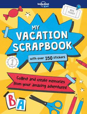 My Vacation Scrapbook de Lonely Planet Kids