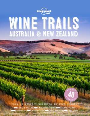 Lonely Planet Wine Trails - Australia & New Zealand de Lonely Planet Food