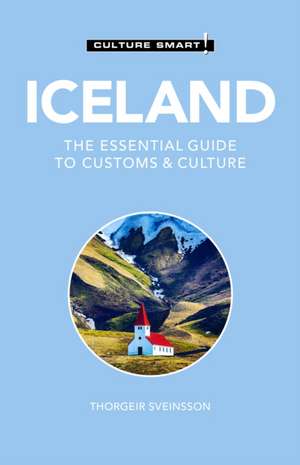 Iceland - Culture Smart: The Essential Guide to Customs & Culture de Thorgeir Freyr Sveinsson