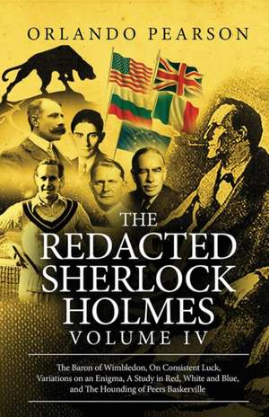 The Redacted Sherlock Holmes (Volume IV) de Orlando Pearson