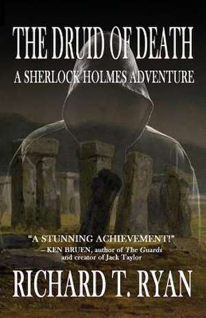 The Druid of Death - A Sherlock Holmes Adventure de Richard T Ryan