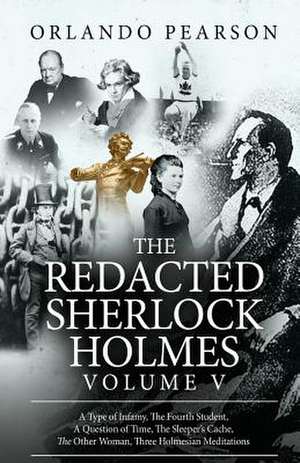 The Redacted Sherlock Holmes (Volume V) de Orlando Pearson