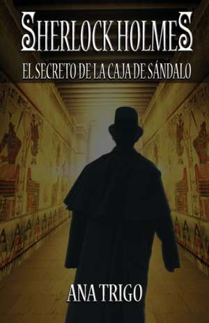 Sherlock Holmes El Secreto de la Caja de Sándalo de Ana María Trigo