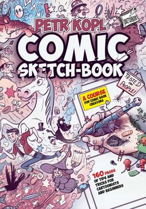 Comic Sketch Book - A Course For Comic Book Creators de Petr Kopl