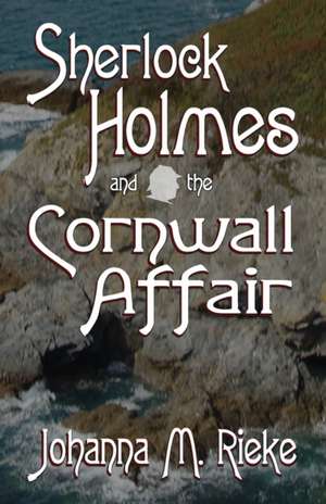 Sherlock Holmes and The Cornwall Affair de Johanna Rieke