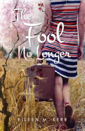 The Fool No Longer de Eileen M. Kerr