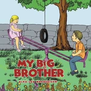 My Big Brother de Alka-Lea Margerison