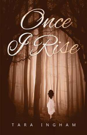 Once I Rise de Tara Ingham