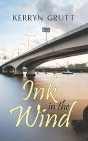 Ink in the Wind de Kerryn Grutt