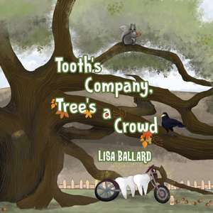 Tooth's Company, Tree's a Crowd de Lisa Ballard