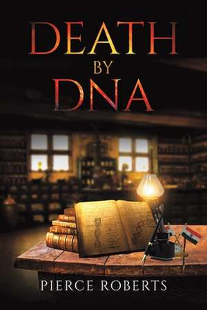 Death by DNA de Pierce Roberts