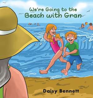 We're Going to the Beach with Gran de Daisy Bennett