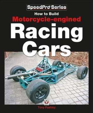 How to Build Motorcycle-Engined Racing Cars de Tony Pashley