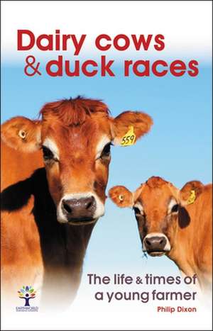 Dairy Cows & Duck Races de Philip Dixon