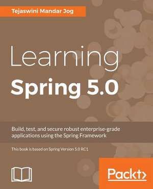 Learning Spring 5.0 de Jog, Tejaswini