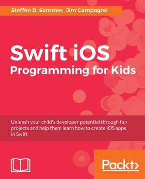 Swift iOS Programming for Kids de Steffen D. Sommer