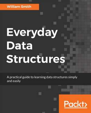 Everyday Data Structures de William Smith