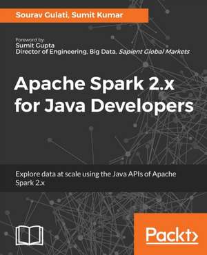 Apache Spark 2.x for Java Developers de Sourav Gulati