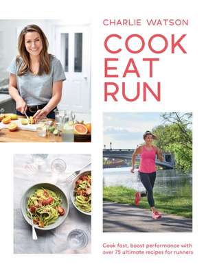 Cook, Eat, Run de Charlie Watson