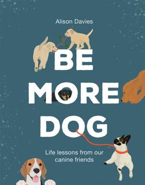 Be More Dog de Alison Davies