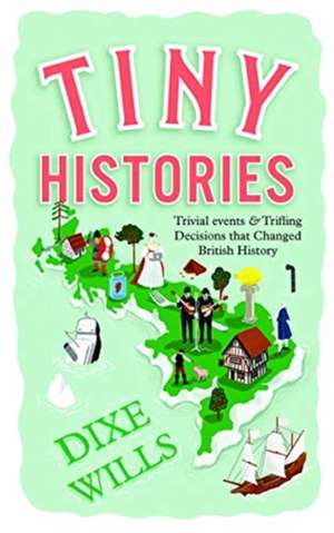 Wills, D: Tiny Histories de Dixe Wills