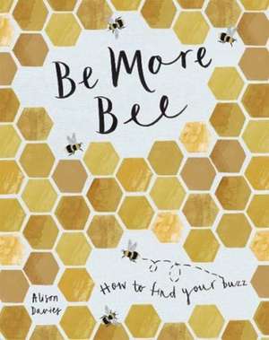 Be More Bee de Alison Davies