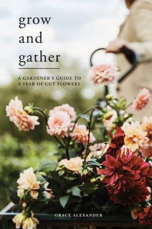 Grow and Gather de Grace Alexander